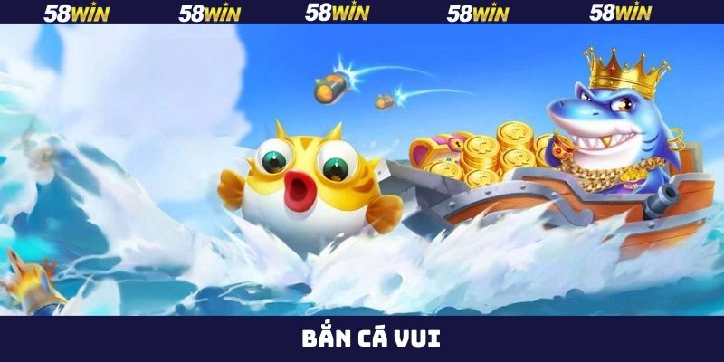 Bắn Cá Vui - Cùng 58Win Hòa Vào Thế Giới Đại Dương Bí Ẩn