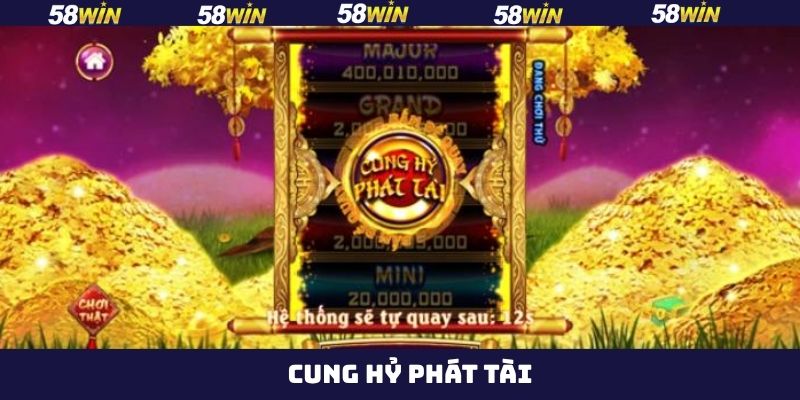 Cung Hỷ Phát Tài - Săn Hũ Cực Đã Ngay Tại Nhà Cái 58Win