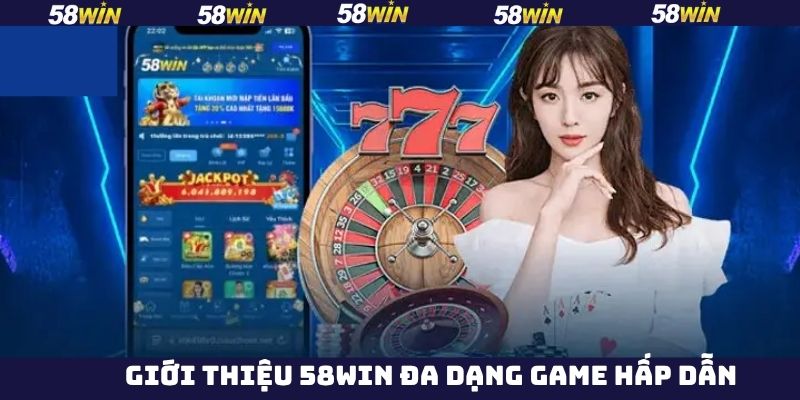 Giới Thiệu 58Win - Sân Chơi Giải Trí Trực Tuyến Được Tin Dùng 3 Một số hình thức giải trí tại nhà cái đáng để trải nghiệm
