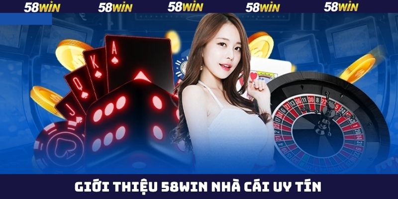 Giới Thiệu 58Win - Sân Chơi Giải Trí Trực Tuyến Được Tin Dùng 1 Một vài nội dung cần nắm về sân chơi trực tuyến uy tín