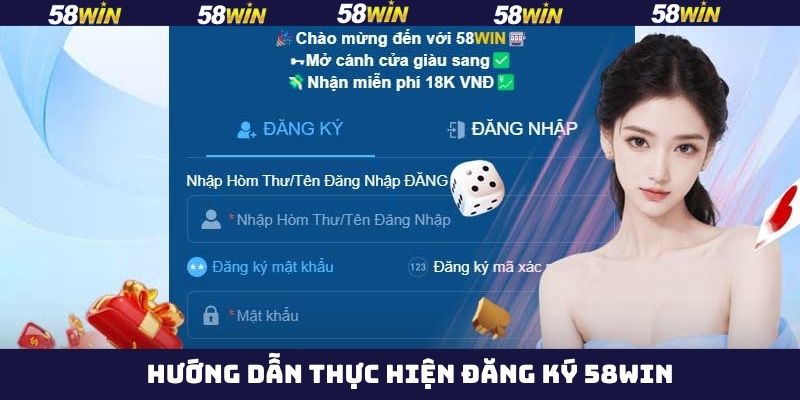 Đăng Ký 58Win - Hướng Dẫn Thao Tác Nhanh Chóng, Dễ Dàng 3 Hướng dẫn các bước đăng ký tài khoản 58Win dễ dàng