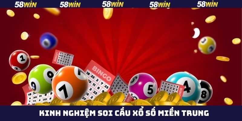 Xổ Số Miền Trung - Bộ Môn Dự Đoán Hấp Dẫn Tại Nhà Cái 58Win 3 Bí quyết tham gia xổ số miền Trung thắng khủng
