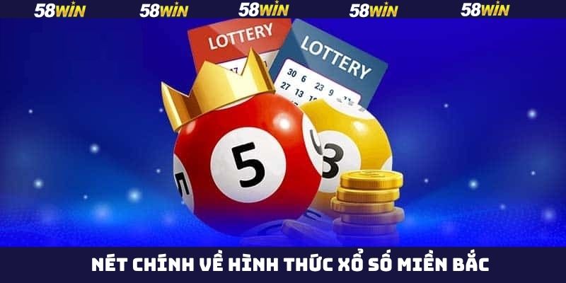 Xổ Số Miền Bắc - Cơ Cấu Giải Thưởng Cực Chất Tại 58Win 2 Nét chính về xổ số miền Bắc tại 58Win