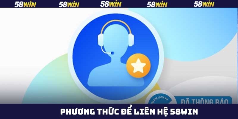 Liên Hệ 58Win - Hỗ Trợ Khách Hàng Khi Tham Gia Giải Trí 24/7 2 Cách thức kết nối nhà cái 58Win