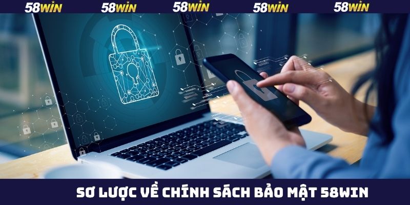 Chính Sách Bảo Mật 58Win - An Toàn Dữ Liệu, Cá Cược Trọn Vẹn 1 Giới thiệu quy định chính sách bảo mật 58Win