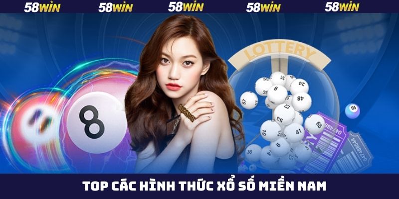 Hướng Dẫn Thành Viên Chơi Xổ Số Miền Nam Tại 58Win Từ A-Z 4 Những hình thức thể loại lô đề miền Nam đang được ưa chuộng