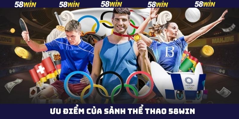 Ưu điểm vượt trội của sân chơi thể thao 58Win  