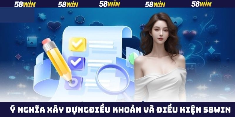Điều Khoản Và Điều Kiện 58Win - Quy Định Mới Cho Hội Viên 1 Sự quan trọng của điều khoản và điều kiện 58Win